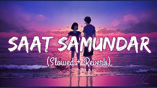 Saat Samundar Paar Slowed  Reverb  Sadhana Sargam  Lofi Song  Heartbeat [upl. by Julienne]