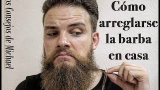 Cómo ARREGLARSE la BARBA en CASA 1º parte [upl. by Burris317]