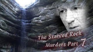 Starved Rock Murders Part 7 [upl. by Summers]