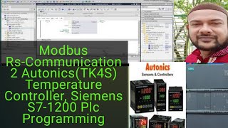 Modbus RsCommunication 2 AutonicsTK4S Temperature Controller Siemens S71200 Plc Programming [upl. by Whorton993]