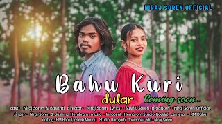 BAHU KURI DULARNew Santhali Promo VideoNiraj Soren amp Basanti RaniRomantic song 2024 [upl. by Llessur267]