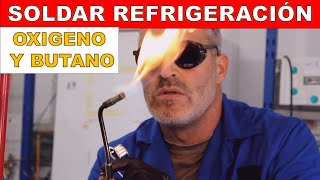 COMO SOLDAR COBRE DE REFRIGERACIÓN CON OXIGENO Y BUTANO [upl. by Elly310]