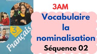 3am Vocabulaire la nominalisation Séq 02 [upl. by Yajeet]