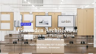 Tentoonstelling Gevonden architectuur In gesprek met Philippe Viérin NoAarchitecten [upl. by Eecats]