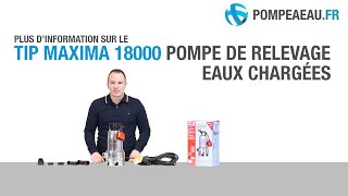 TIP Maxima 18000 Pompe de relevage eaux chargées  Présentation [upl. by Lahcim442]