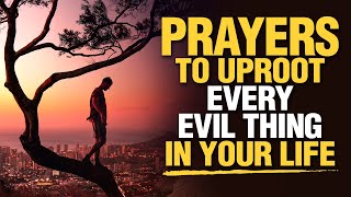 LISTEN TO THIS  Powerful amp Blessed Prayers To Uproot Everything That Is Evil In Your Life [upl. by Ielerol]