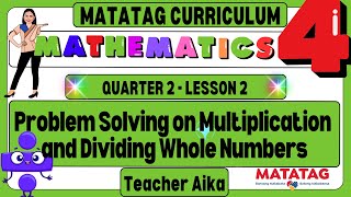 MATATAG Math 4 Grade 4 Quarter 2 Lesson 2 Problem Solving on Multiplication amp Dividing Whole Numbers [upl. by Nerac409]