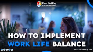 Work Life Balance  What is Work Life Balance  How to Implement Work Life Balance  iBovi Staffing [upl. by Ettelliw]