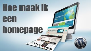 Hoe maak ik een homepage in wordpress [upl. by Mariano303]