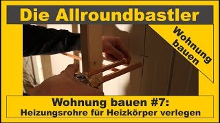 Wohnung bauen 7  Heizungsrohre für Heizkörper verlegen Teil 1 [upl. by Cogswell774]