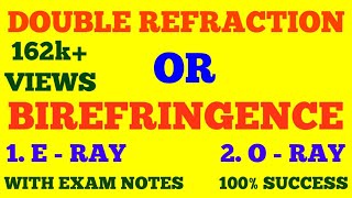 DOUBLE REFRACTION OR BIREFRINGENCE  E  RAY amp O  RAY  WITH EXAM NOTES [upl. by Arotak675]