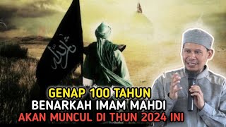 GENAP 100 TAHUN❗BERNARKAH IMAM MAHDI MUNCUL DI TAHUN 2024 [upl. by Myrvyn185]