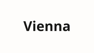 How to pronounce Vienna [upl. by Ecenahs]