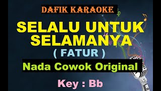 Selalu Untuk Selamanya Karaoke Fatur Nada cowok Original Bb [upl. by Aspa]