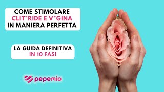 Come stimolare clitride e vagia in maniera perfetta  La guida definitiva in 10 fasi [upl. by Tahpos]