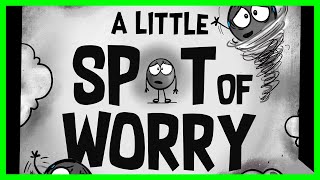 📖 😟 A Little Spot of Worry By Diane Alber READ ALOUD [upl. by Katuscha93]