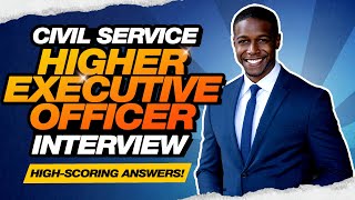 HEO CIVIL SERVICE INTERVIEW QUESTIONS amp ANSWERS How to Pass a Higher Executive Officer Interview [upl. by Tnomel95]