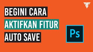 🔴 Begini Cara Aktifkan Fitur Auto Save Adobe Photoshop  TUTORIAL [upl. by Odnumde892]