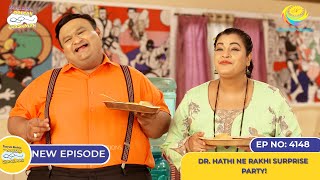 NEW Ep 4148  Dr Hathi Ne Rakhi Surprise Party I Taarak Mehta Ka Ooltah Chashmah  तारक मेहता [upl. by Malvie]