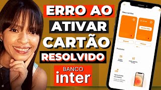 Cartão BANCO INTER como desbloquear Erro Resolvido [upl. by Borchert]