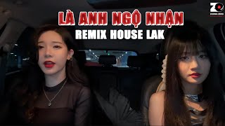 Là Anh Ngộ Nhận Remix House Lak Noper x NghiaBe  Linh Hương Luz Cover [upl. by Matias]