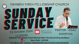 Sunday Service 13 October 2024 with YAHWEH YIREH FELLOWSHIP CHURCH Delhi  Ps ISSAC ANDRIYAS [upl. by Libenson]