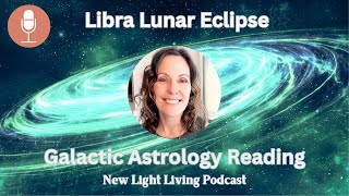 Libra Lunar Eclipse Galactic Astrology MULTIDIMENSIONAL RELATIONSHIPS March 2024 [upl. by Atterrol]