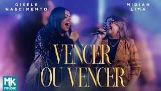 Gisele Nascimento e Midian Lima  Vencer Ou Vencer Clipe Oficial MK Music DVD 20 Anos Ao Vivo [upl. by Hawger]