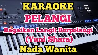 PELANGIKaraoke  Yuni Shara  Nada Wanita [upl. by Akoek]