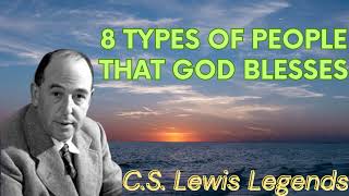 8 Types of People That God Blesses  CS Lewis Message [upl. by Alistair]