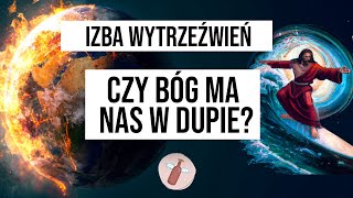 Izba Wytrzeźwień Czy Bóg ma nas w dupie [upl. by Weber889]