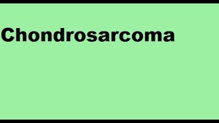 Chondrosarcoma [upl. by Donna]