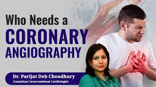 Who Needs a Coronary Angiography  Dr Parijat Deb Choudhury [upl. by Tavey253]