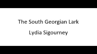 The South Georgian Lark  Lydia Sigourney [upl. by Ranee]