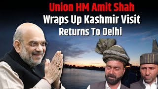 Union HM Amit Shah Wraps Up Kashmir Visit Returns To Delhi [upl. by Ydne745]