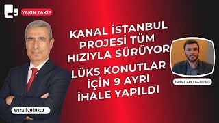 Kanal İstanbul Projesi tüm hızıyla sürüyor  Lüks konutlar için 9 ayrı ihale yapıldı  Yakın Takip [upl. by Revell]