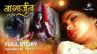 EPISODE144 PART2 Naagarjuna  Ek Yoddha  Mushkil mein Noorie starbharat [upl. by Poul]