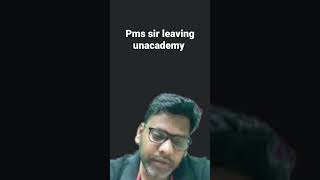 Pms sir leaving unacademy unacademy shorts [upl. by Adym201]