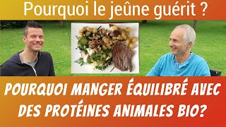 Jeûne autoguérison et pourquoi les protéines animales bio sont bonnes pour la santé [upl. by Adrianna]