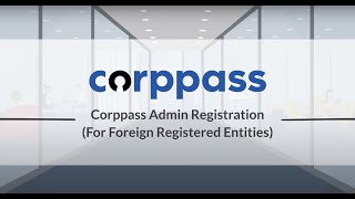 Corppass User Guide  Register for Administrator Account For Foreign Registered Companies [upl. by Kilmarx]