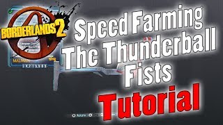 Borderlands 2  Speed Farming The Thunderball Fists  Tutorial [upl. by Nuarb634]