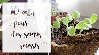 10 astuces pour réussir ses semis  SERIE Semis de printemps [upl. by Aicekal]