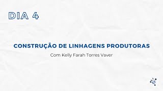 Construção de linhagens produtoras  com Kelly Farah Torres Vaver [upl. by Kenway]