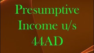 Section 44AD of Income Tax Act1961 I Presumptive Income [upl. by Nievelt]