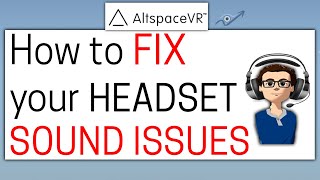 HOW TO ALTSPACEVR Part 6 How To Fix Your Headset Sound Issues [upl. by Zsuedat]