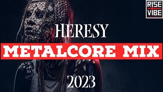 H e r e s y  A Metalcore Deathcore Mix 2023 [upl. by Chapman780]