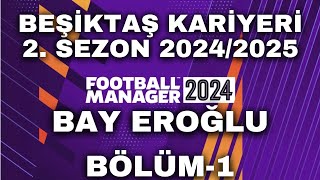 Football Manager 2024  BEŞİKTAŞ KARİYERİ 2SEZON  HEDEF 20242025 LİG ŞAMPİYONLUĞU  BÖLÜM 1 [upl. by Ayik]