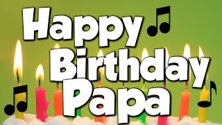 Happy Birthday Papa A Happy Birthday Song [upl. by Novyar]