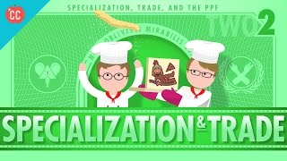 Specialization and Trade Crash Course Economics 2 [upl. by Michiko560]