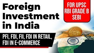 Foreign Investment in India  PFI FDI FII FDI in Retail FDI in ECommerce [upl. by Moselle]